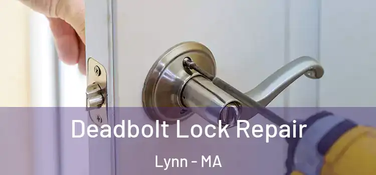 Deadbolt Lock Repair Lynn - MA