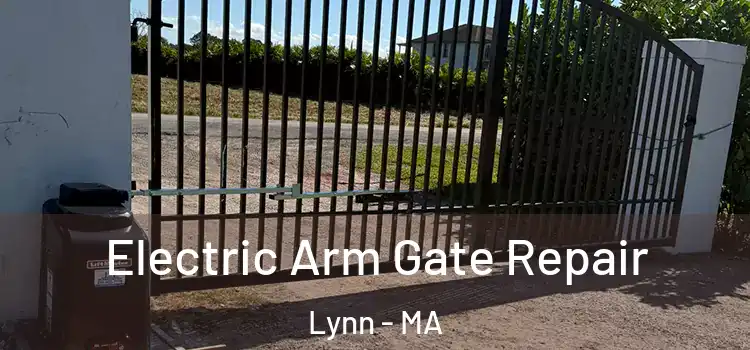  Electric Arm Gate Repair Lynn - MA
