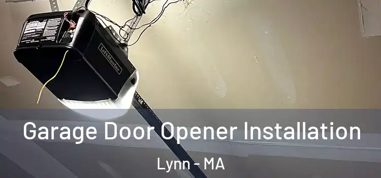  Garage Door Opener Installation Lynn - MA