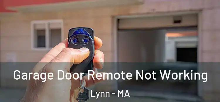  Garage Door Remote Not Working Lynn - MA