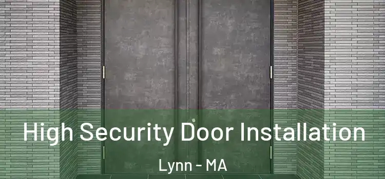  High Security Door Installation Lynn - MA