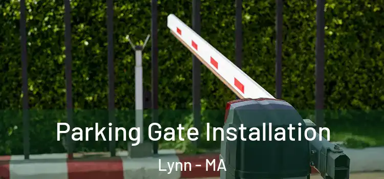  Parking Gate Installation Lynn - MA