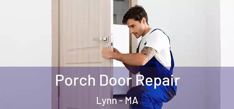  Porch Door Repair Lynn - MA